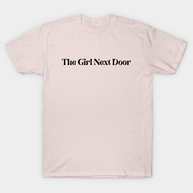 The Girl Next Door T-Shirt by Carmello Cove Creations